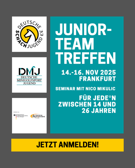 Juniorteam treffen 
Anmeldung
Schach
Minigolf