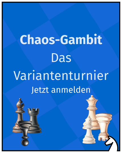 Chaos-Gambit  Das Variantenturnier. Jetzt Anmeldung offen