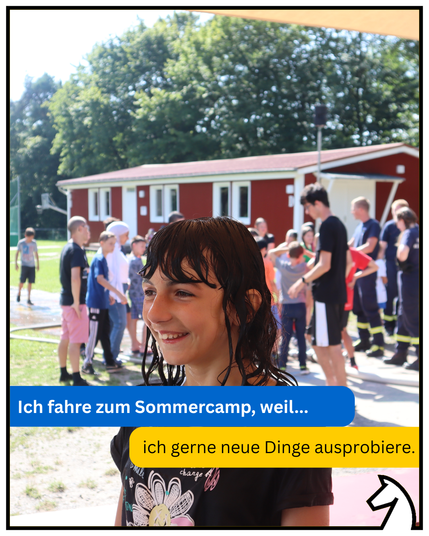 Ich fahre zum Sommercamp, weil ich gerne neue Dinge ausprobiere.