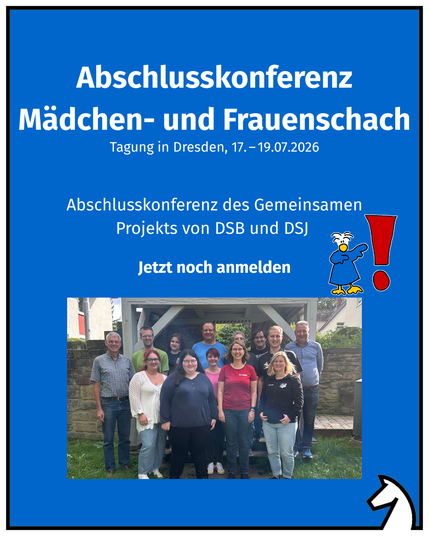 Jetzt noch schnell anmelden für die Abschlusskonferenz des Gemeinsamen Projekts von DSB und DSJ um mehr Mädchen und Frauen für den Schachsport zu gewinnen. 